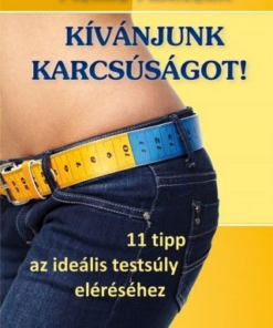 Kívánjunk karcsúságot! - 11 tipp az ideális testsúly eléréséhez