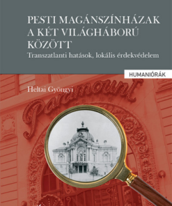 Pesti magánszínházak a két világháború között - Transzatlanti hatások, lokális érdekvédelem