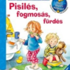 Pisilés, fogmosás, fürdés