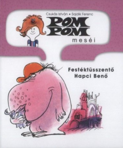 Pom Pom meséi - Festéktüsszentő Hapci Benő