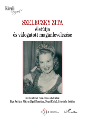 Szeleczky Zita életútja és válogatott magánlevelezése