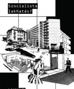 Szocialista lakhatás? – A lakáskérdés az 1950-es években Magyarországon