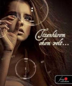 Tizenhárom okom volt ...