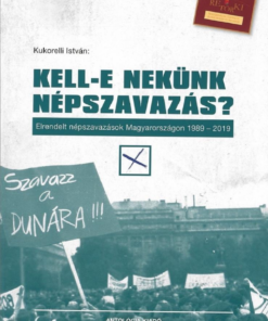 Alternative view of Kell-e nekünk népszavazás? Elrendelt népszavazások Magyarországon 1989-2019