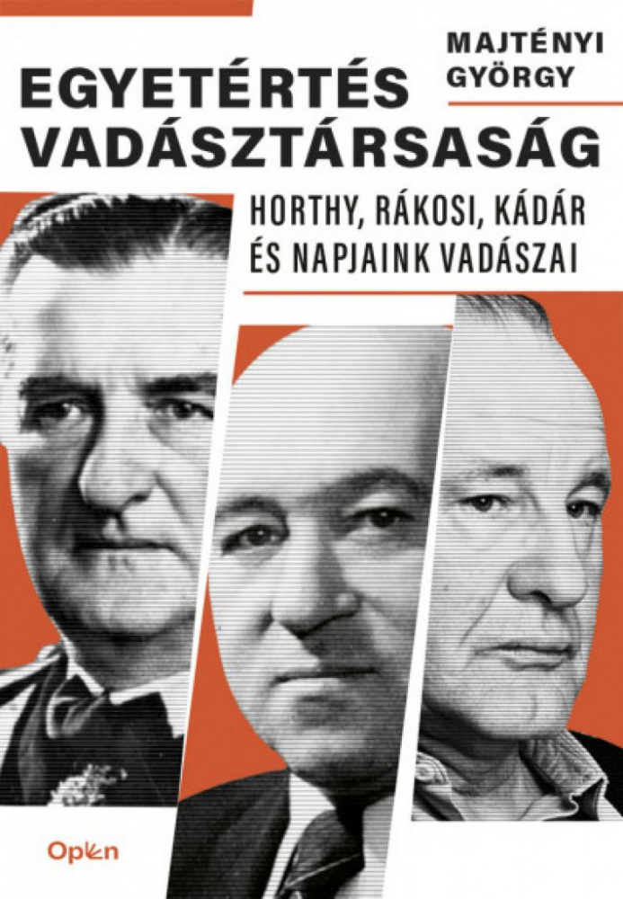 Egyetértés vadásztársaság - Horthy, Rákosi, Kádár és napjaink vadászai - Image 2