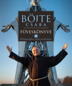 Böjte Csaba füveskönyve 2. - Boldogsághoz segítő gondolatok - Image 2