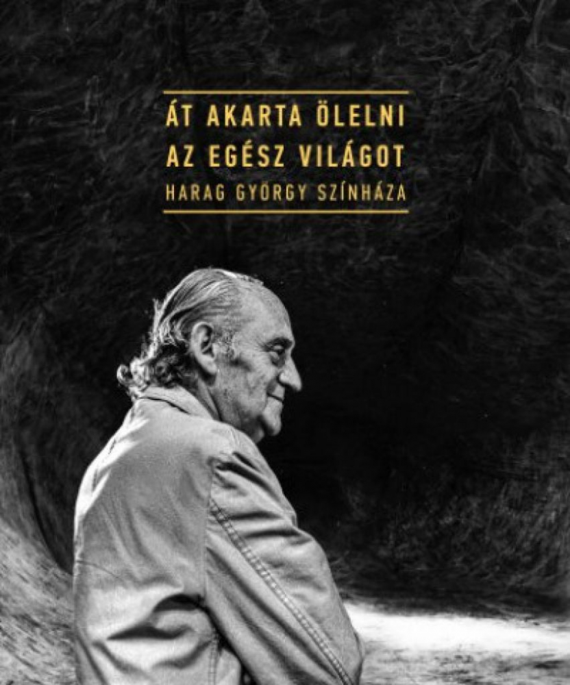 Át akarta ölelni az egész világot - Harag György színháza - Image 2