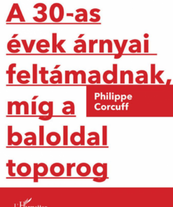 Alternative view of A 30-as évek árnyai feltámadnak, míg a baloldal toporog
