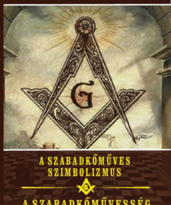 Alternative view of A szabadkőműves szimbolizmus - A szabadkőművesség történelmi eredete