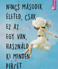 Nincs második életed, csak ez az egy van, használd ki minden percét - Image 2