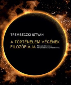 A történelem végének filozófiája – Makrotörténelmi és környezetetikai perspektívák - Image 2