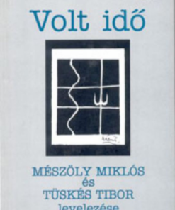 Alternative view of Volt idő - Mészöly Miklós és Tüskés Tibor levelezése
