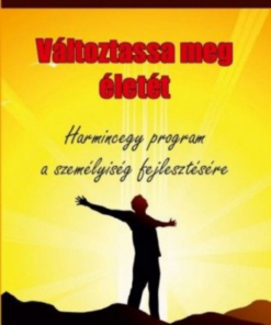 Alternative view of Változtassa meg életét - Harmincegy program a személyiség fejlesztésére