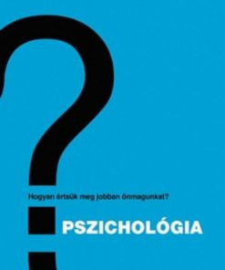 Alternative view of Pszichológia - Hogyan értsük meg önmagunkat és másokat?