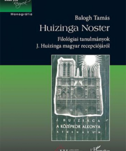 Alternative view of Huizinga Noster - Filológiai tanulmányok J. Huizinga magyar recepciójáról