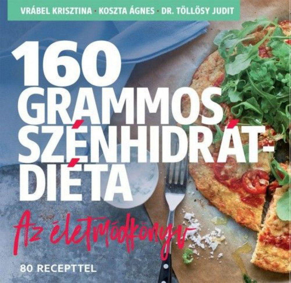 160 grammos szénhidrátdiéta - Az életmódkönyv 85 recepttel - Image 2