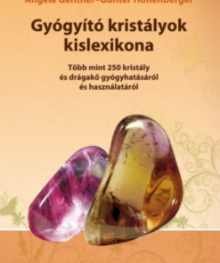 Alternative view of Gyógyító kristályok kislexikona - Több mint 250 kristály és drágakő gyógyhatásáról és használatáról
