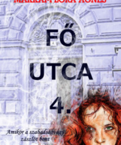 Alternative view of Fő utca 4. - Amikor a szabadságvágy zászlót bont