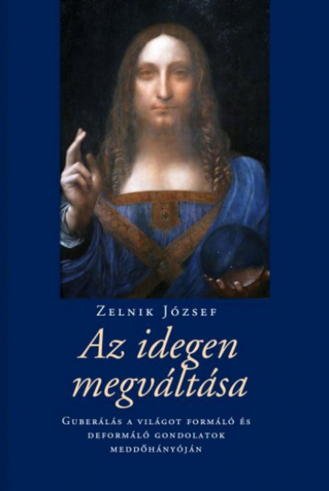 Az idegen megváltása - Guberálás a világot formáló és deformáló gondolatok meddőhányóján - Image 2