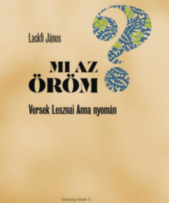 Alternative view of Mi az öröm? - Versek Lesznai Anna nyomán