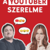 A YouTuber szerelme