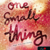 One small Thing - Egy kis apróság