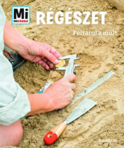 Alternative view of Régészet - Feltárul a múlt - Mi Micsoda