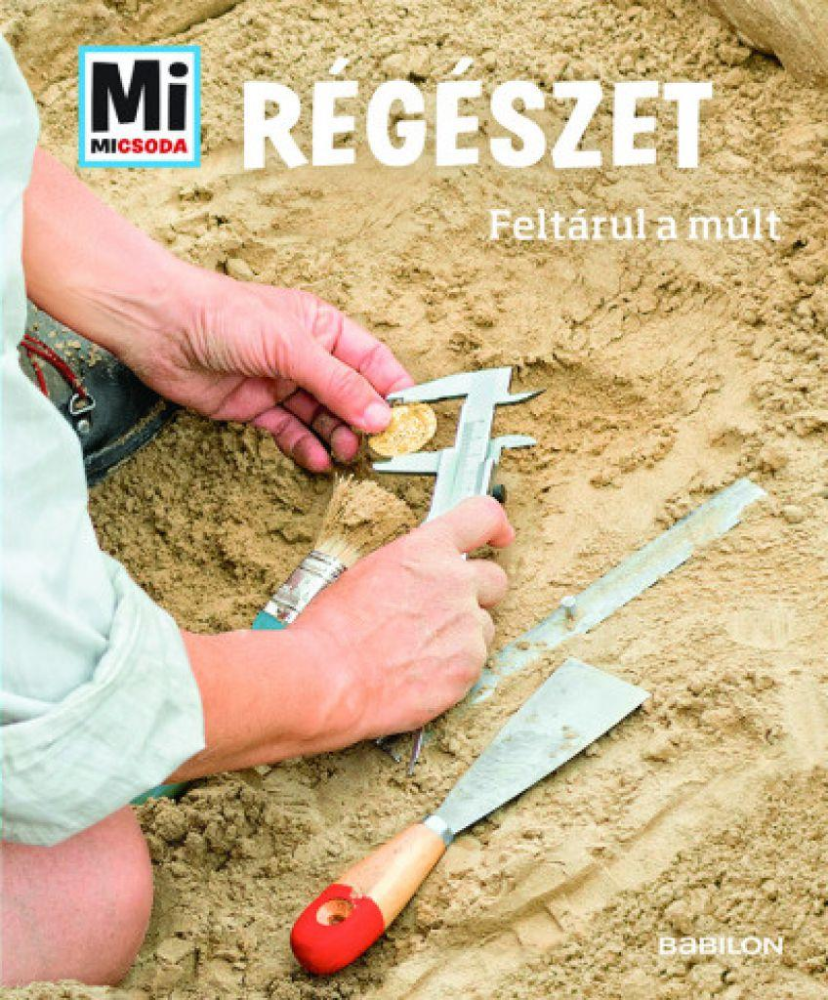 Régészet - Feltárul a múlt - Mi Micsoda - Image 2
