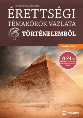 Érettségi témakörök vázlata történelemből - emelt szinten