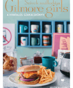 Szívek szállodája - Gilmore Girls - A hivatalos szakácskönyv