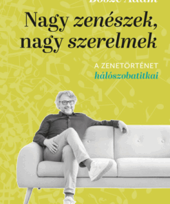 Nagy zenészek, nagy szerelmek - A zenetörténet hálószobatitkai
