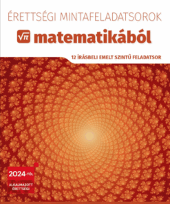 Érettségi összefüggések és mintafeladatok matematikából (középszinten)