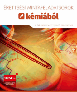 Érettségi mintafeladatsorok kémiából (10 írásbeli emelt szintű feladatsor)