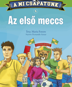 A mi csapatunk 1. - Az első meccs