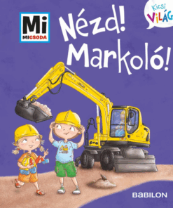 Nézd! Markoló!