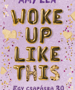 Woke Up Like This - Egy csapásra 30