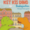 Két kis dínó Budapesten