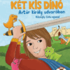 Két kis dínó Arthur király udvarában