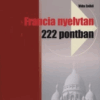 Francia nyelvtan 222 pontban