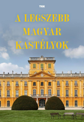 A legszebb magyar kastélyok