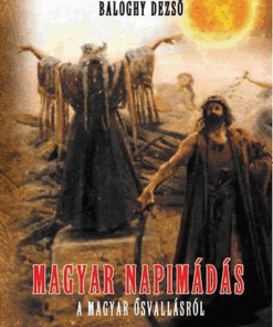Magyar napimádás - A magyar ősvallásról