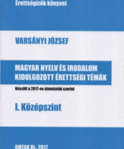 Magyar nyelv és irodalom kidolgozott érettségi témák - I. középszint - Készült a 2017-es útmutatók szerint
