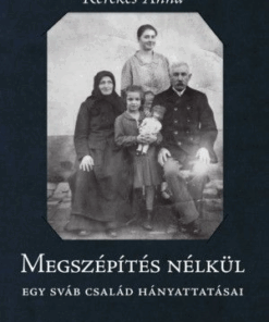 Megszépítés nélkül - Egy sváb család hányattatásai