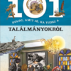 101 dolog, amit jó, ha tudsz a találmányokról