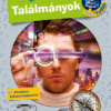 Találmányok - Mit? Miért? Hogyan? Profi Tudás