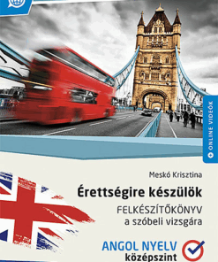 Érettségire készülök ? Felkészítőkönyv a szóbeli vizsgára ? Angol nyelv, középszint (MS-2378U)