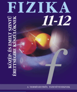Fizika 11?12. Tankönyv ? Közép- és emelt szintű érettségire készülőknek (MS-2627)