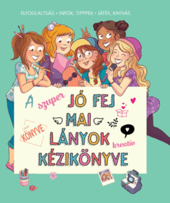 A szuper jó fej mai lányok kreatív kézikönyve