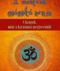 A mantrák gyógyító ereje - A hangok mint a harmónia megteremtői