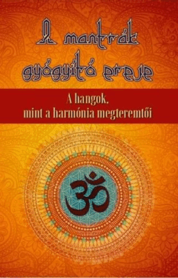 A mantrák gyógyító ereje - A hangok mint a harmónia megteremtői
